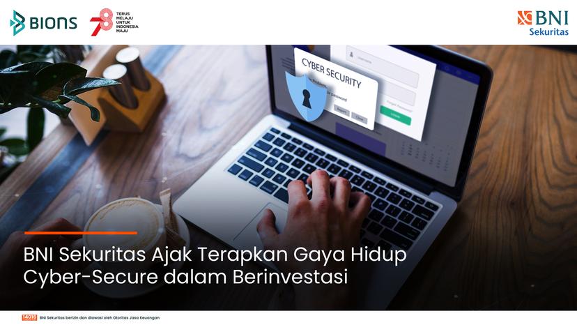 BNI Sekuritas Ajak Nasabah Terapkan Gaya Hidup Cyber-Secure, Demi Jaga Keamanan Berinvestasi