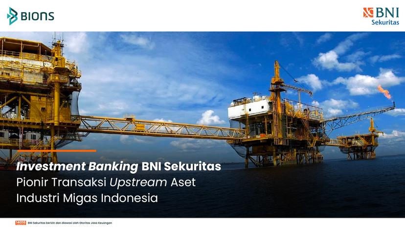 Investment Banking BNI Sekuritas Pionir Transaksi Upstream Aset di Industri Migas Indonesia