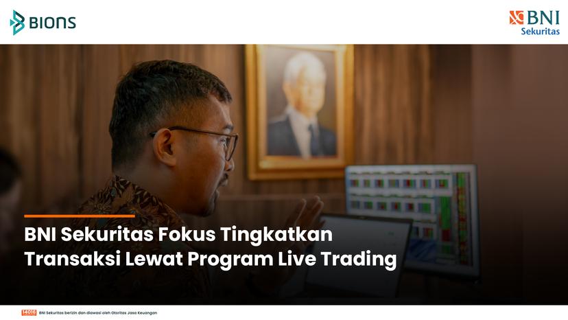 BNI Sekuritas Fokus Tingkatkan Transaksi Lewat Program Live Trading
